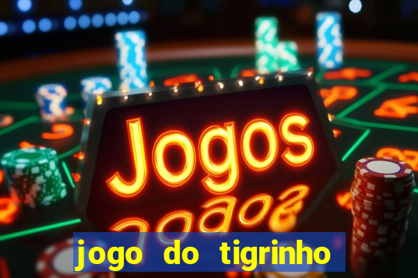 jogo do tigrinho bet vip